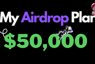 My Plan to Reach $50,000 in Crypto Airdrops