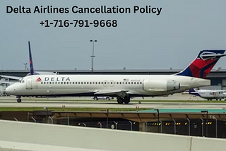 #(1–716–791–(9668))*Delta Airlines Cancellation Policy