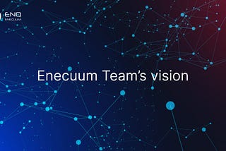 Enecuum Team’s vision