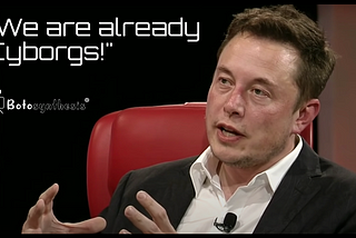 Elon Musk at 2016 Code Conference saying “We are already Cyborgs”