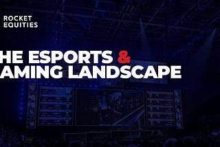 Part 2 — The Esports Landscape