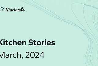 Kitchen Stories: March, 2024