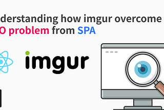 Understanding how imgur overcome the SEO problem from SPA