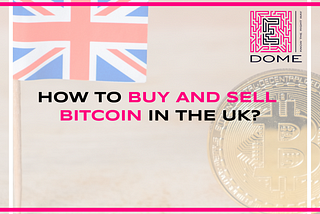 How to Buy and Sell BITCOIN in the UK?