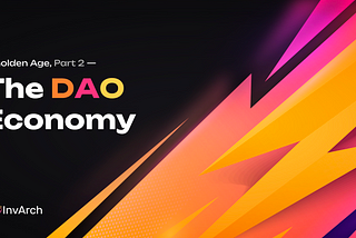 A Golden Age, Part 2 — The DAO Economy