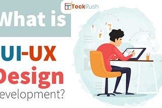 What is UI-UX Design Development?