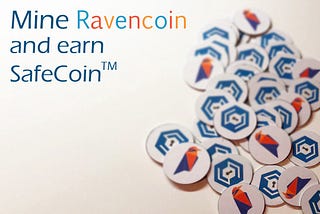 Safecoin now Pays you to mine Ravencoin. Here’s how, and why