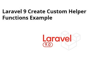 How To Create Custom Helper Function In Laravel 9