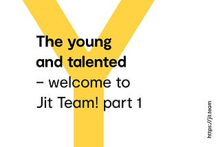 The young and talented — welcome to Jit Team!