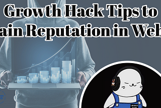 Growth Hack Tips to Gain Reputation in Web3