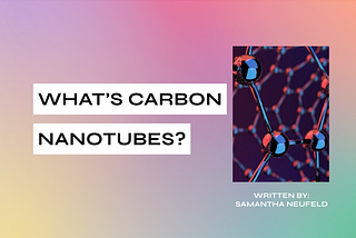 What’s Carbon Nanotubes?