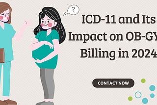 ICD-11 and Its Impact on OB-GYN Billing in 2024