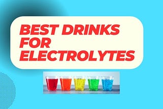 Good Drinks For Electrolytes