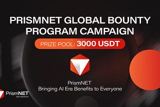 📢 PrismNET Global Bounty Program Campaign🌟