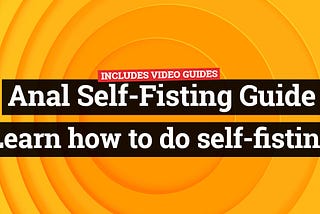 Gay Solo Fisting Guide