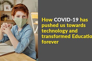 How COVID-19 has pushed us towards technology and transformed education forever | Onne Blog