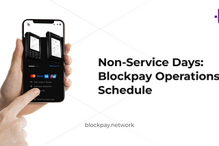 Non-Service Days: Blockpay Operations Schedule