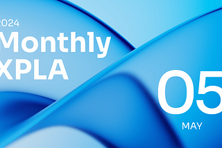 [Recap] Monthly XPLA: May 2024📝