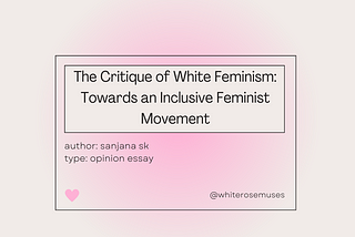 The Critique of White Feminism: Towards an Inclusive Feminist Movement