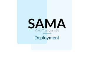 Deploying SAMA chat server stack: a comprehensive guide