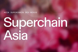 [Recap] Superchain Asia Dev-Nexus