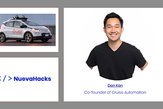 NuevaHacks Speaker Series with Dan Kan, co-founder of Cruise Automation