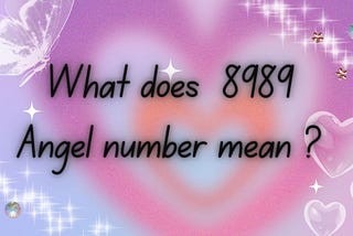 Discovering the Enchantment of Angel Number 8989