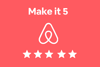 5 Secrets To Get 5 Star Airbnb Reviews