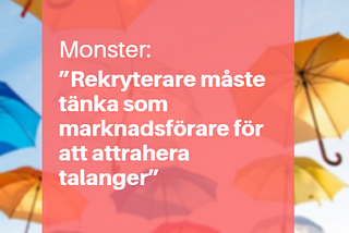 Monster: ” Rekryterare måste tänka som marknadsförare för att attrahera talanger ”