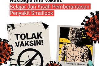 Nostalgia Anti Vaksin: Belajar dari Kisah Pemberantasan Penyakit Smallpox