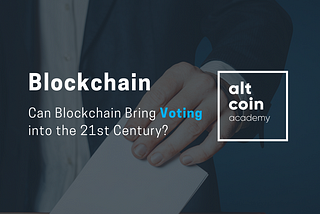 Can Blockchain Bring Voting into the 21st Century?