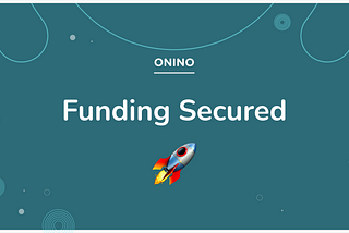 ONINO | Funding Secured