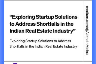 “Exploring Startup Solutions to Address Shortfalls in the Indian Real Estate Industry”