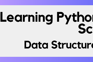 Learning Python From Scratch: Data Structures — Lists