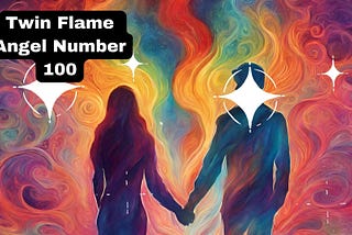 Twin flame angel number 100