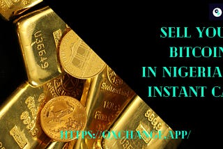 Sell Your Bitcoin in Nigeria for Instant Cash: Your Guide to Hassle-Free Transactions