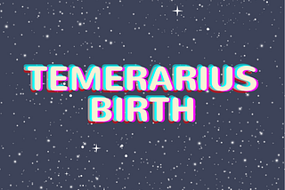 Antologi: Temerarius Birth