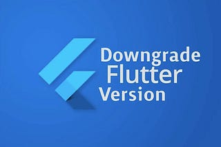 Flutter Versiyon Düşürme (Version Downgrade)