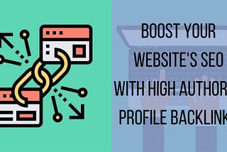 Boost Your Website’s SEO with High Authority Profile Backlinks!