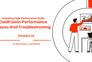 ColdFusion Performance Issues & Troubleshooting: Unlocking High-Performance Guide, ColdFusion Performance Issues & Troubleshooting, ColdFusion Performance Issues, ColdFusion Performance Issues Troubleshooting, ColdFusion Development Services, ColdFusion Development Services India, ColdFusion Development Company India, ColdFusion Development Company, ColdFusion Development India, Lucid Outsourcing Solutions, Lucid Outsourcing, Lucid Solutions