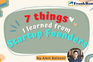 7 Things I Have Learned From Startup Founders