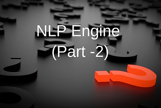 NLP engine(Part-2) ->Best Text Processing tools or libraries for Natural Language Processing