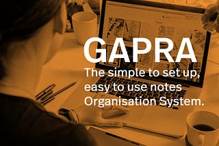 How To Organise Your Notes: The GAPRA Method.