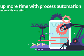 Free up more time with process automation