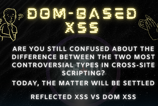 Are you still confused about the difference between Reflected XSS and DOM XSS?