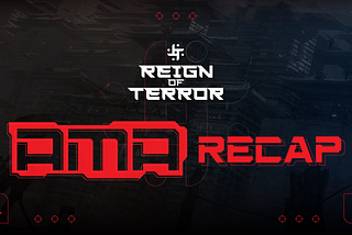 ofReign of Terror AMA Recap