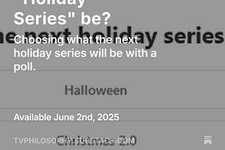 Substack poll: What should the next “Holiday Series” be?