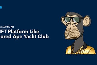 How to Create NFT Platform Like Bored Ape Yacht Club?