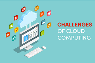 Challenges of cloud computing