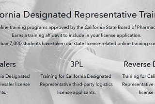 The Best California Designated Representative Training. Online training programs approved by the California State Board of Pharmacy.